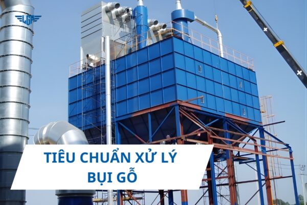 Tiêu chuẩn xử lý bụi gỗ | Giải pháp hút bụi đạt chuẩn