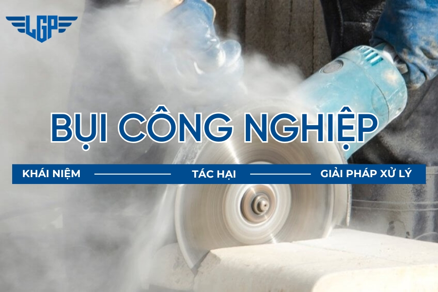 Bụi công nghiệp là gì? Tác hại và giải pháp xử lý cho doanh nghiệp