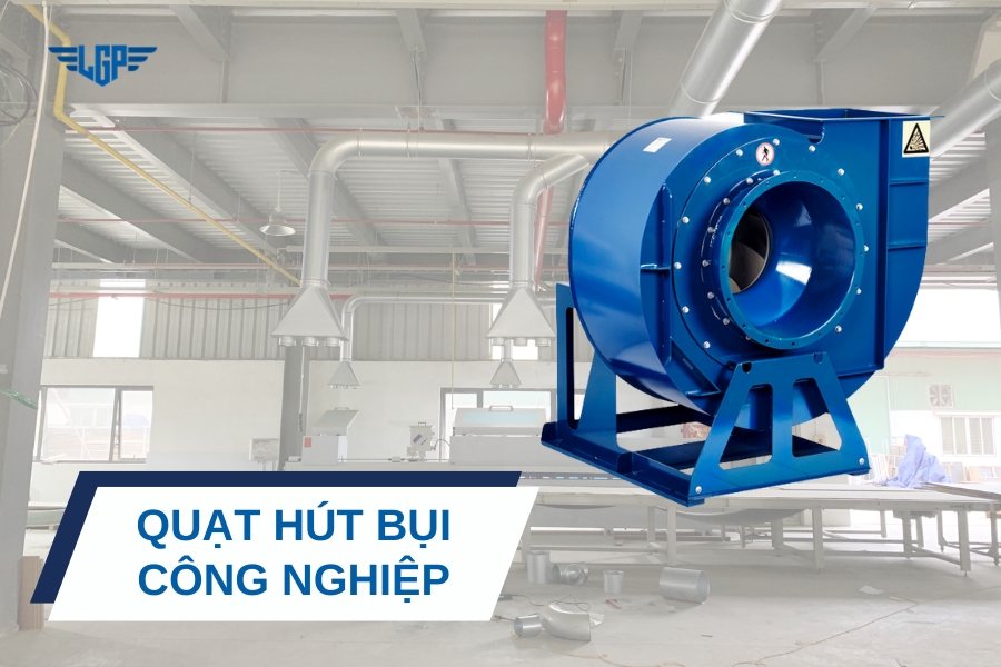 Quạt hút bụi công nghiệp là gì? Cấu tạo, nguyên lý hoạt động