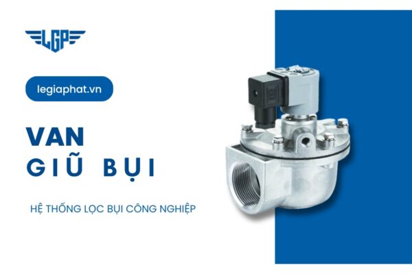 Van giũ bụi là gì? Cấu tạo, nguyên lý hoạt động