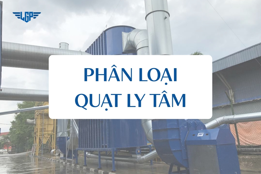 Phân loại quạt ly tâm