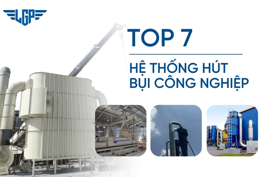 TOP 7 hệ thống hút bụi công nghiệp hiện đại, hiệu quả