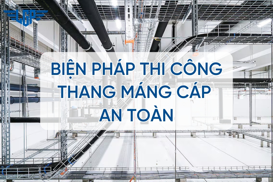 Biện pháp thi công thang máng cáp tiêu chuẩn - Lắp đặt an toàn