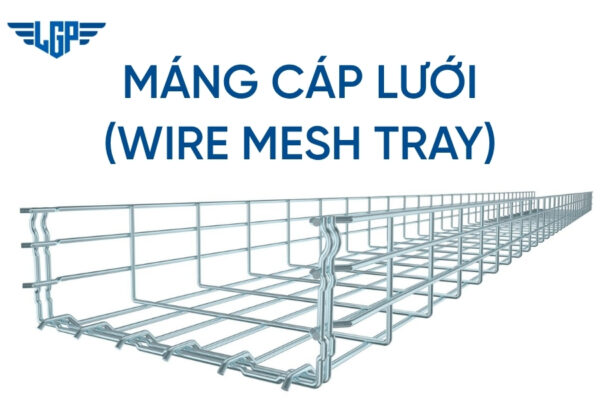 Máng cáp lưới là gì? Ưu điểm và ứng dụng thực tế của máng lưới